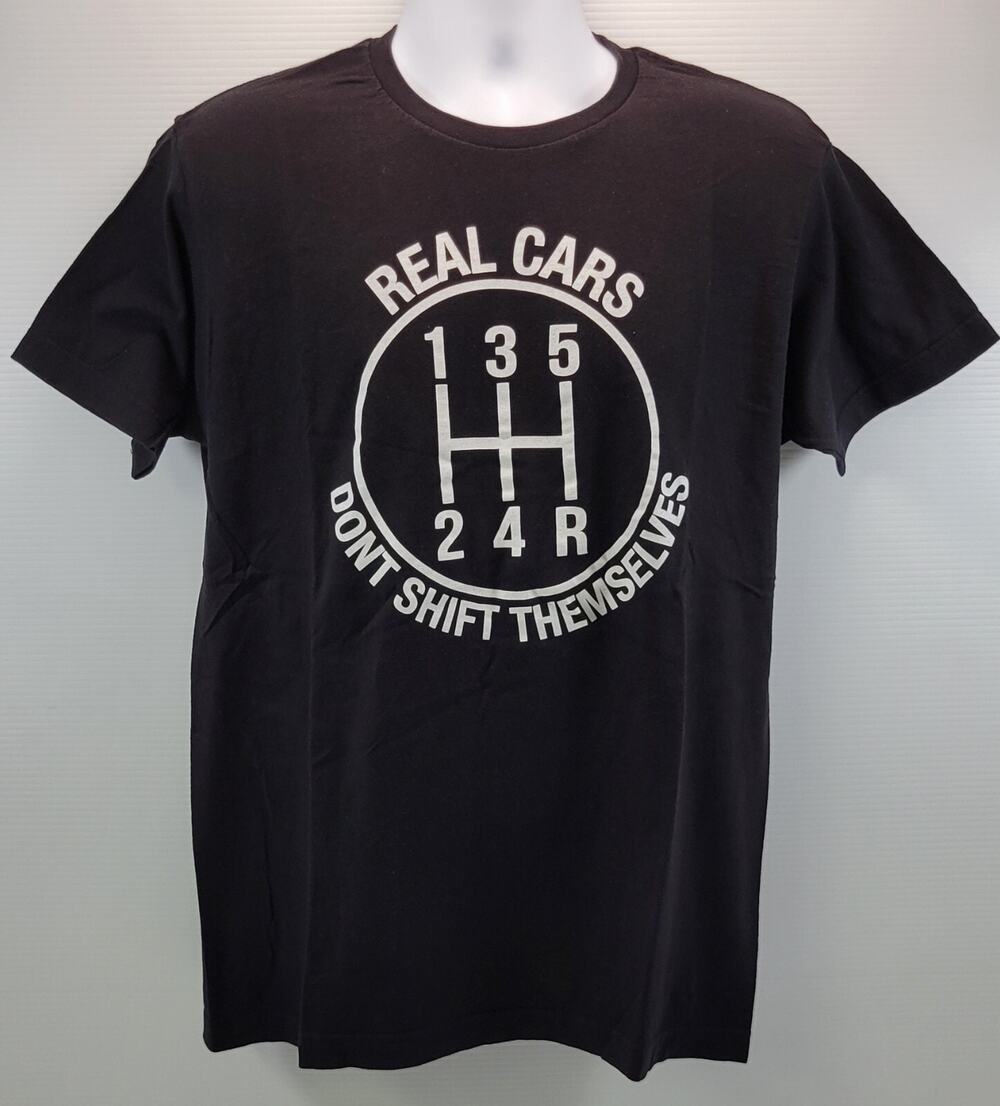 D) Real Cars Don't Shift Themselves Funny Racing Mechanic Manual Car T-Shirt